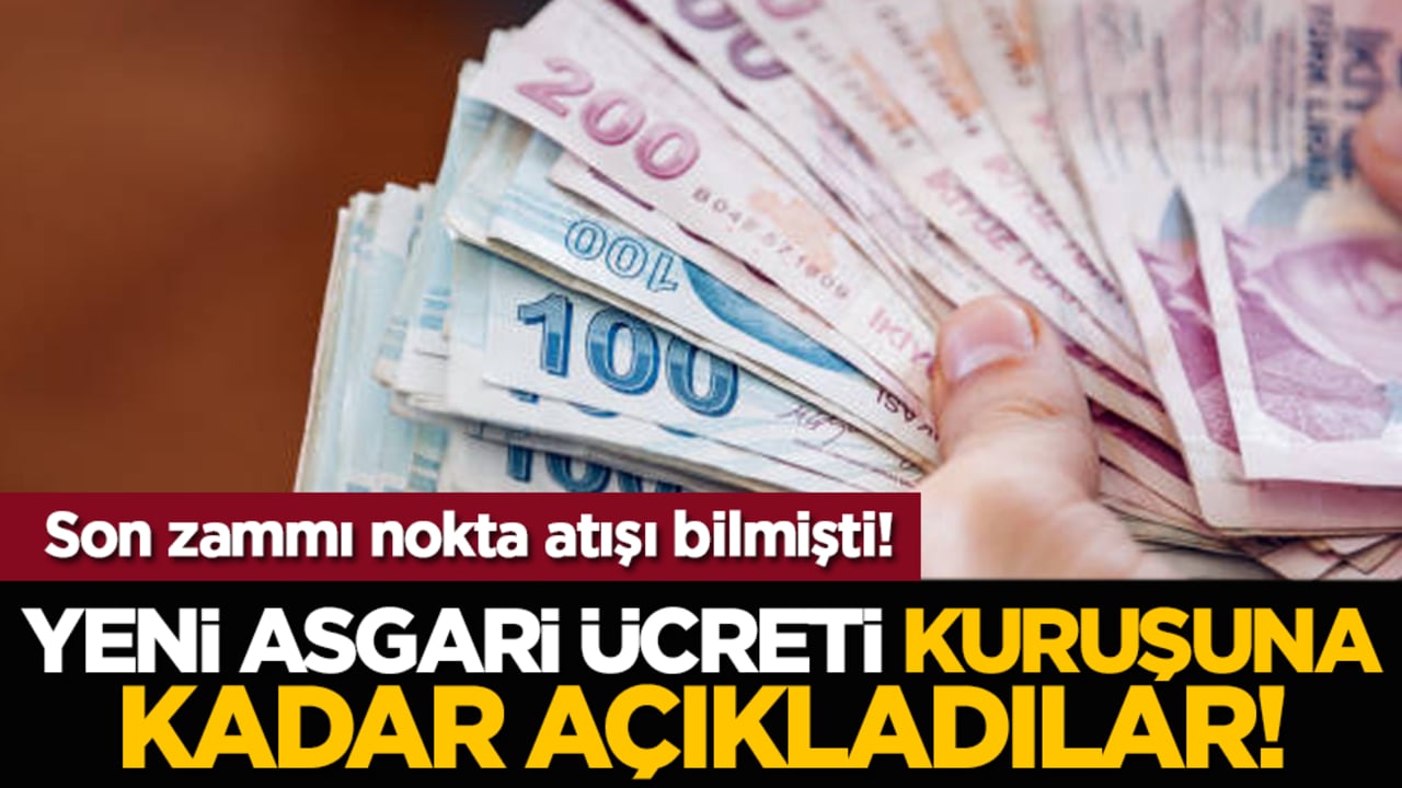 Son zammı nokta atışı bilmişti! Yeni asgari ücreti kuruşuna kadar açıkladılar!