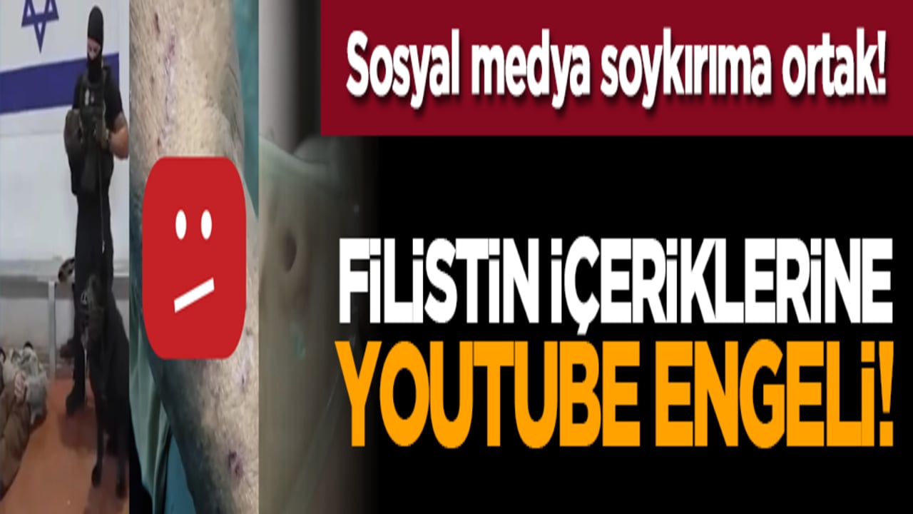 Sosyal medya soykırıma ortak! Filistin içeriklerine YouTube engeli!