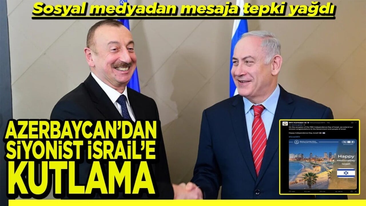 Sosyal medyadan mesaja tepki yağdı Azerbaycan’dan Siyonist İsrail’e kutlama