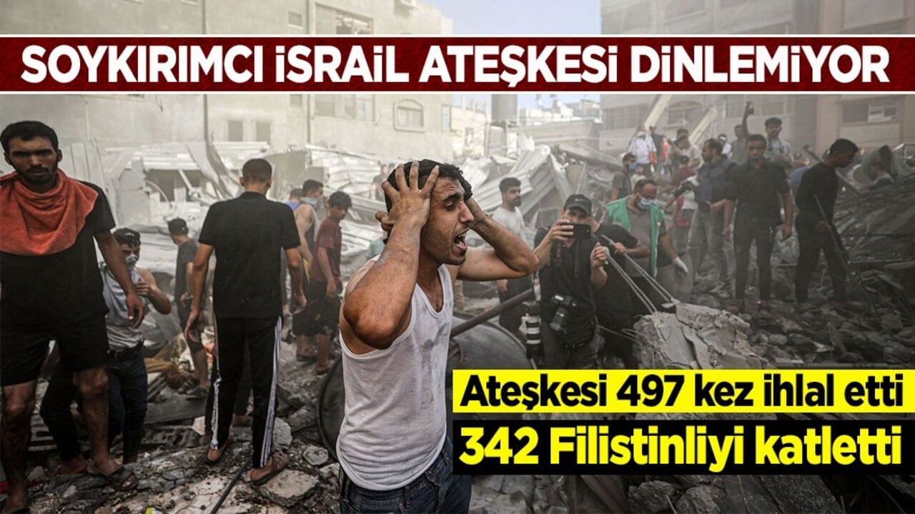 Soykırımcı İsrail ateşkesi dinlemiyor: Ateşkesi 497 kez ihlal etti! 342 Filistinliyi katletti