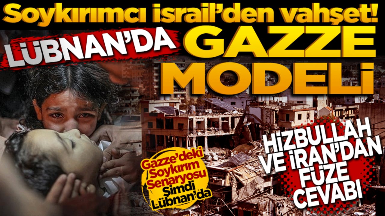 Soykırımcı İsrail’den vahşet! Lübnan’da "Gazze Modeli" Hizbullah ve İran’dan füze cevabı!