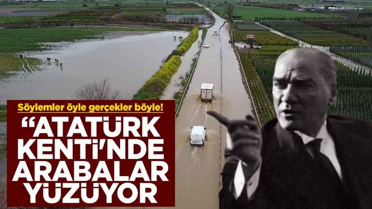 Söylemler öyle gerçekler böyle! "Atatürk kenti'nde arabalar yüzüyor