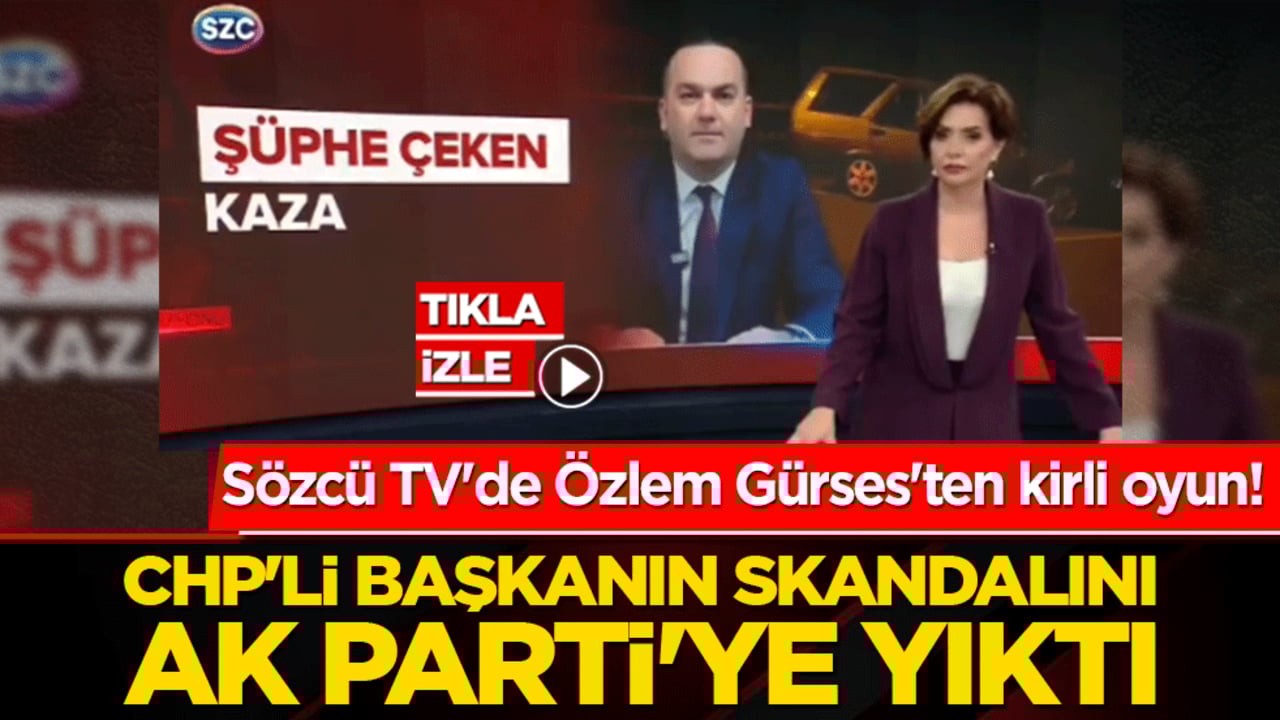 Sözcü TV'de Özlem Gürses'ten kirli oyun! CHP'li tacizci başkanın skandalını AK Parti'ye yıktı!
