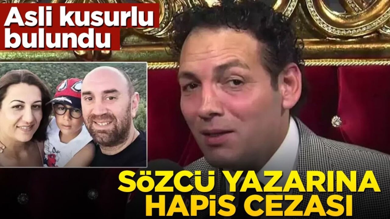 Sözcü yazarı asli kusurlu bulundu! Hapis cezası verildi