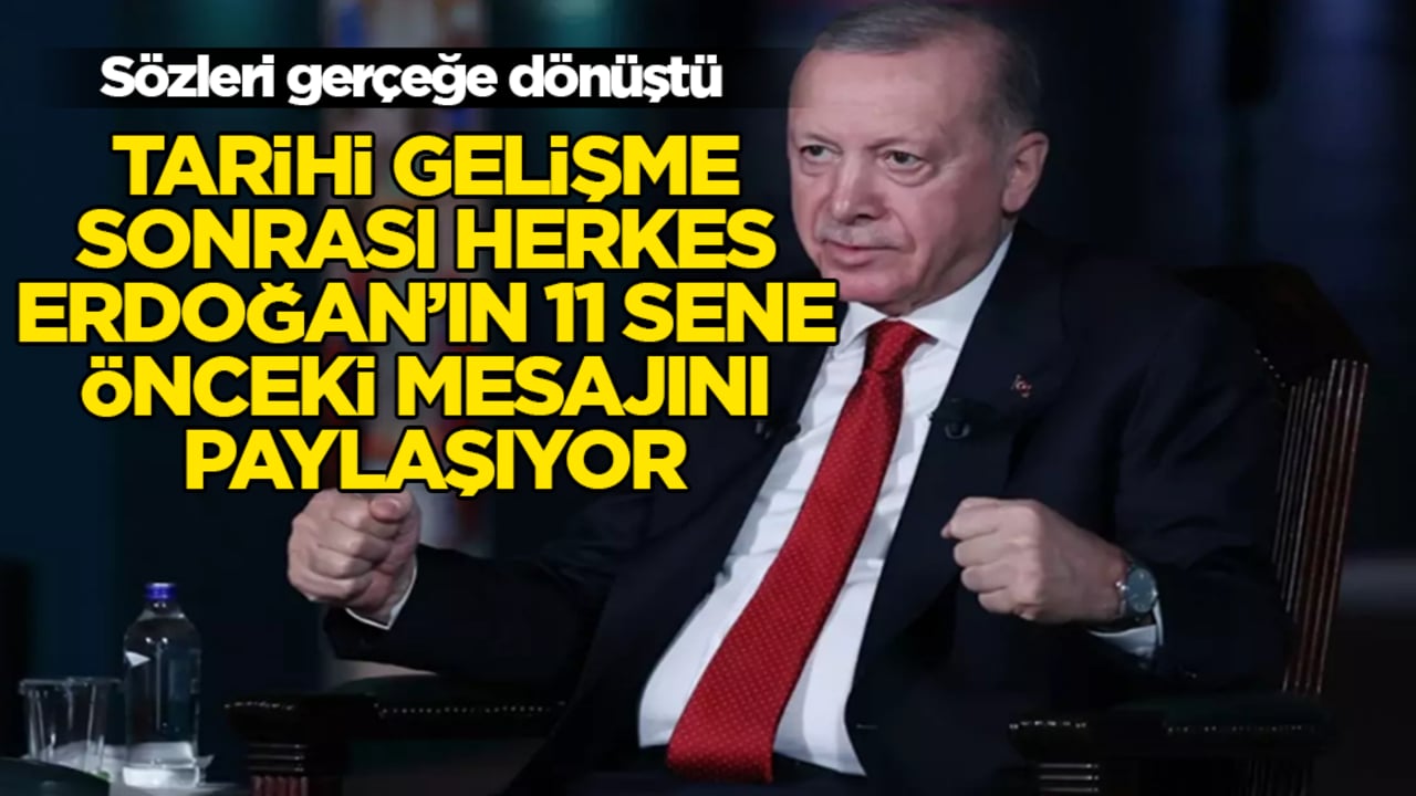 Sözleri gerçeğe dönüştü! Tarihi gelişme sonrası herkes Erdoğan’ın 11 sene önceki mesajını paylaşıyor