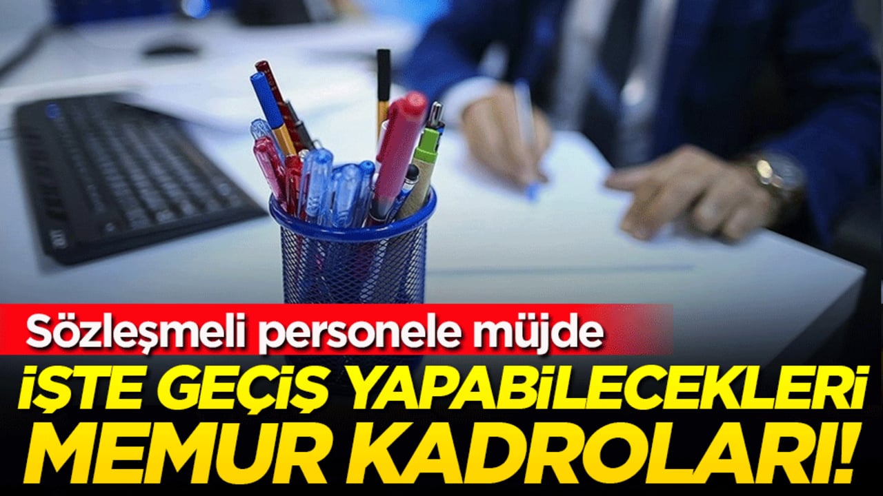 Sözleşmeli personele müjde: İşte geçiş yapabilecekleri memur kadroları!