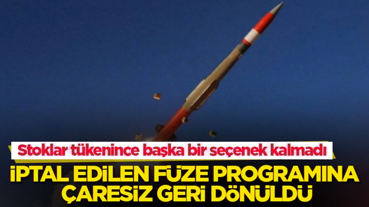 Stoklar tükenince başka bir seçenek kalmadı! İptal edilen füze programına çaresiz geri dönüldü