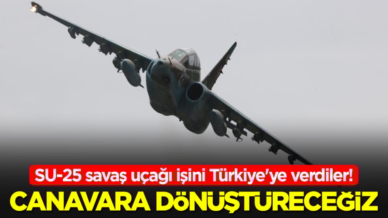 SU-25 savaş uçağı işini Türkiye'ye verdiler! Canavara dönüştüreceğiz