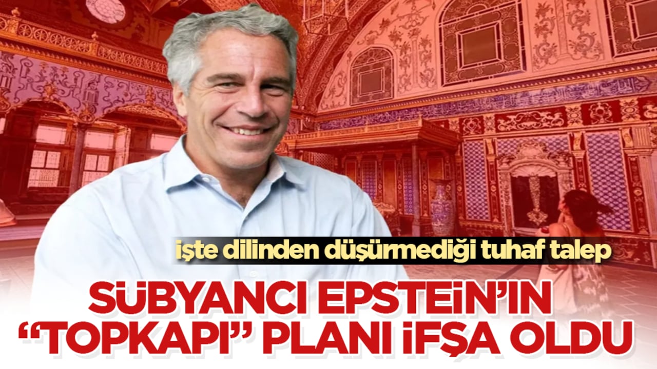 Sübyancı Epstein’ın "Topkapı" planı ifşa oldu! İşte dilinden düşürmediği tuhaf talep