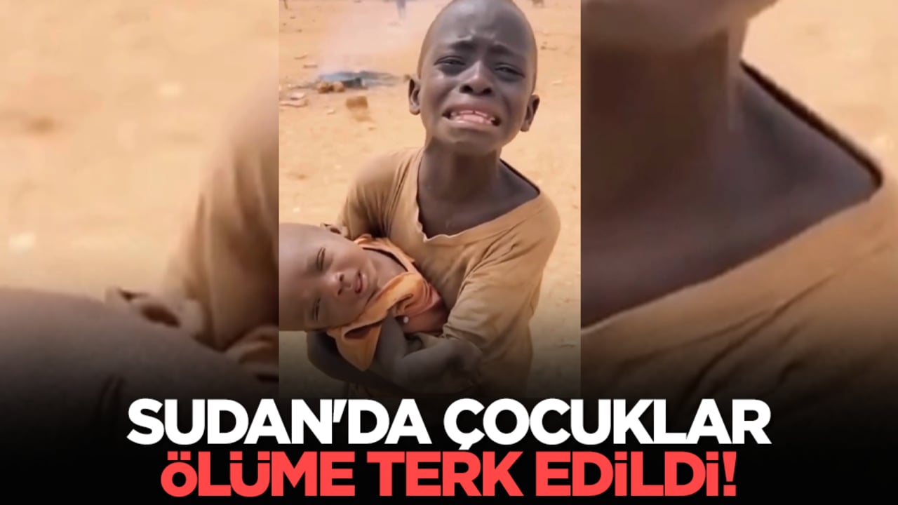 Sudan'da çocuklar ölüme terk edildi!