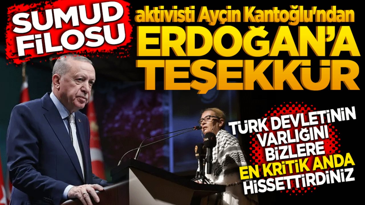 Sumud Filosu aktivisti Ayçin Kantoğlu'ndan Erdoğan’a teşekkür! ‘Türk Devletinin varlığını bizlere en kritik anlarda hissettirdiniz’