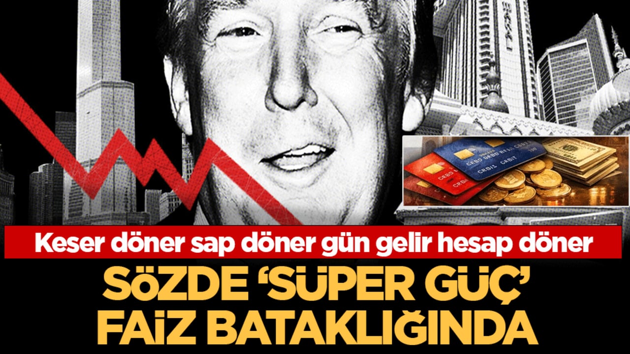 Süper güç (!) faiz bataklığında: Keser döner sap döner gün gelir hesap döner