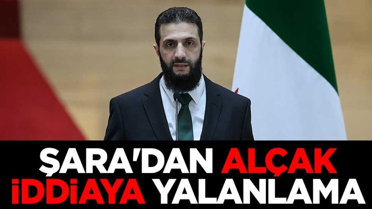 Suriye Cumhurbaşkanı Şara'dan alçak iddiaya yalanlama