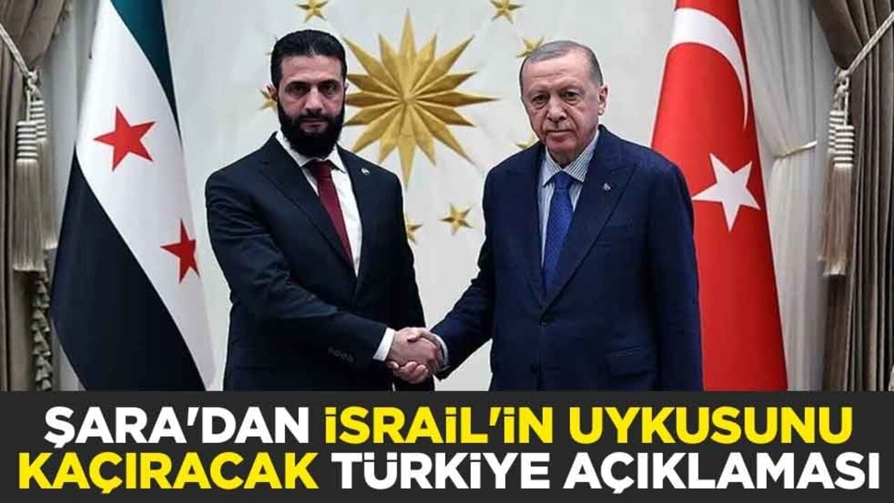 Suriye Cumhurbaşkanı Şara'dan İsrail'in uykusunu kaçıracak Türkiye açıklaması