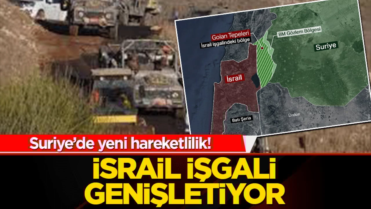 Suriye’de yeni hareketlilik! İsrail işgali genişletiyor