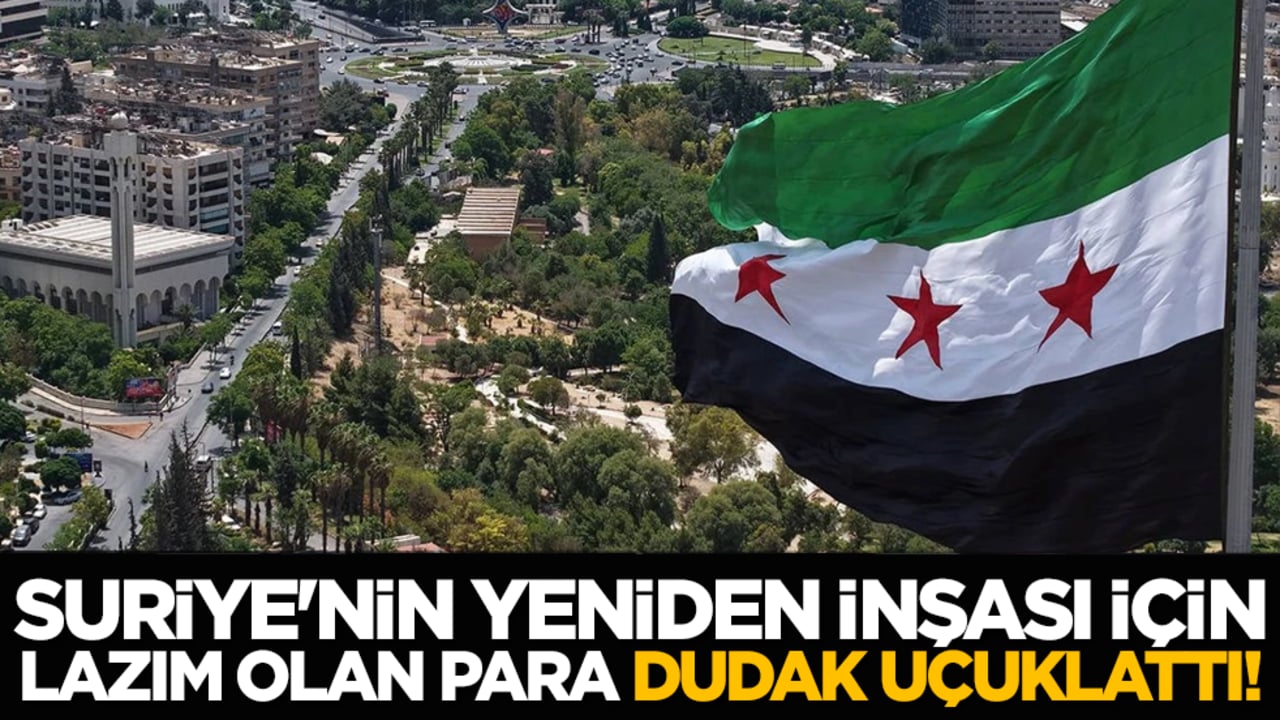 Suriye'nin yeniden inşası için lazım olan para dudak uçuklattı!