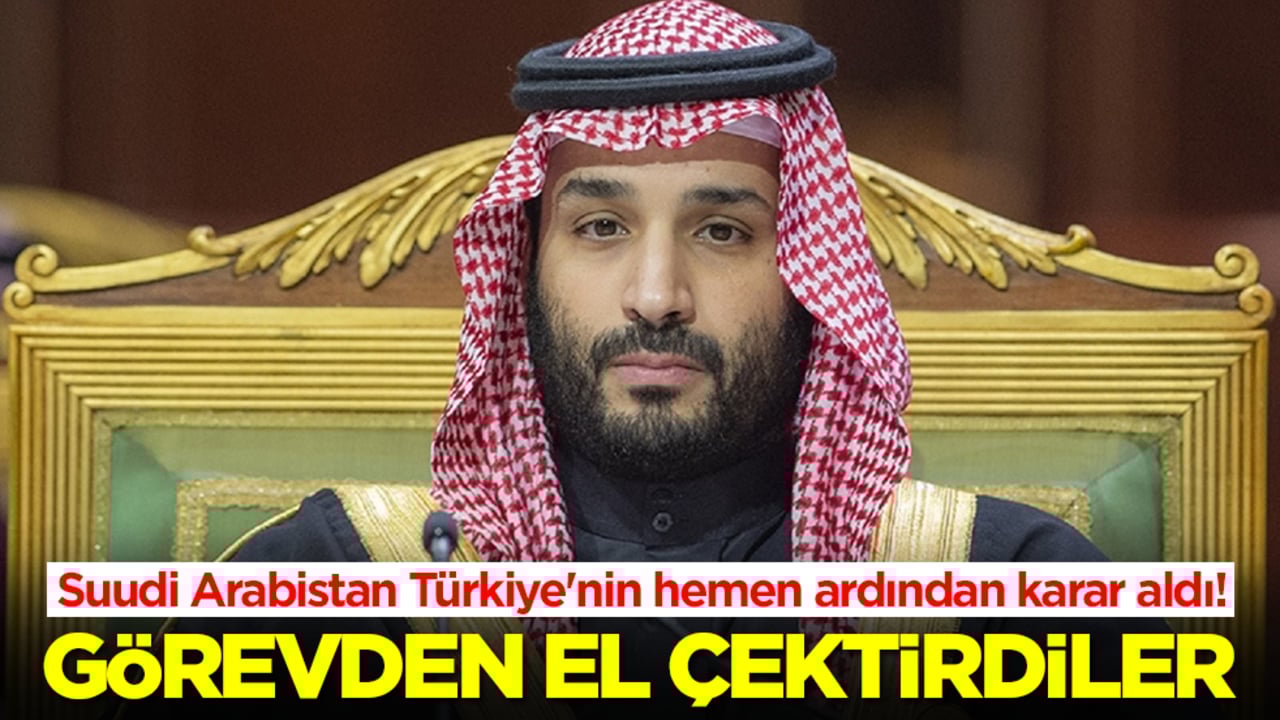 Suudi Arabistan Türkiye'nin hemen ardından karar aldı! Görevden el çektirdiler