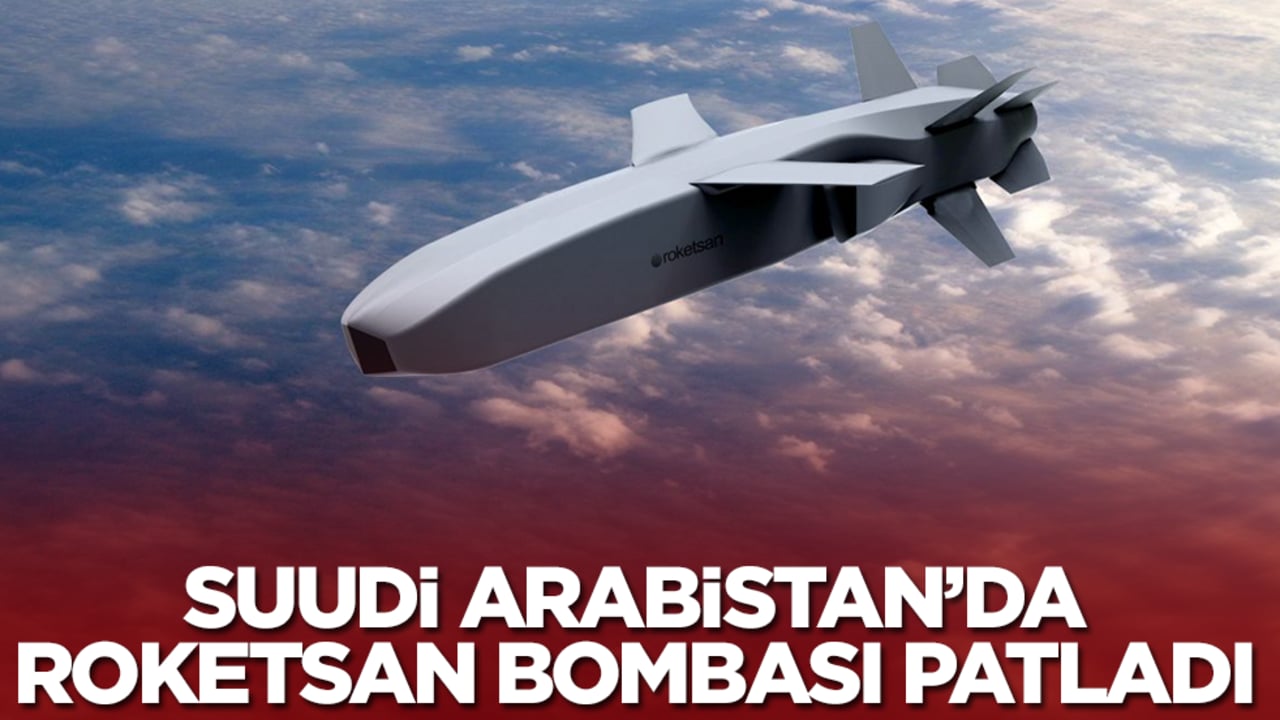Suudi Arabistan'da Roketsan bombası patladı
