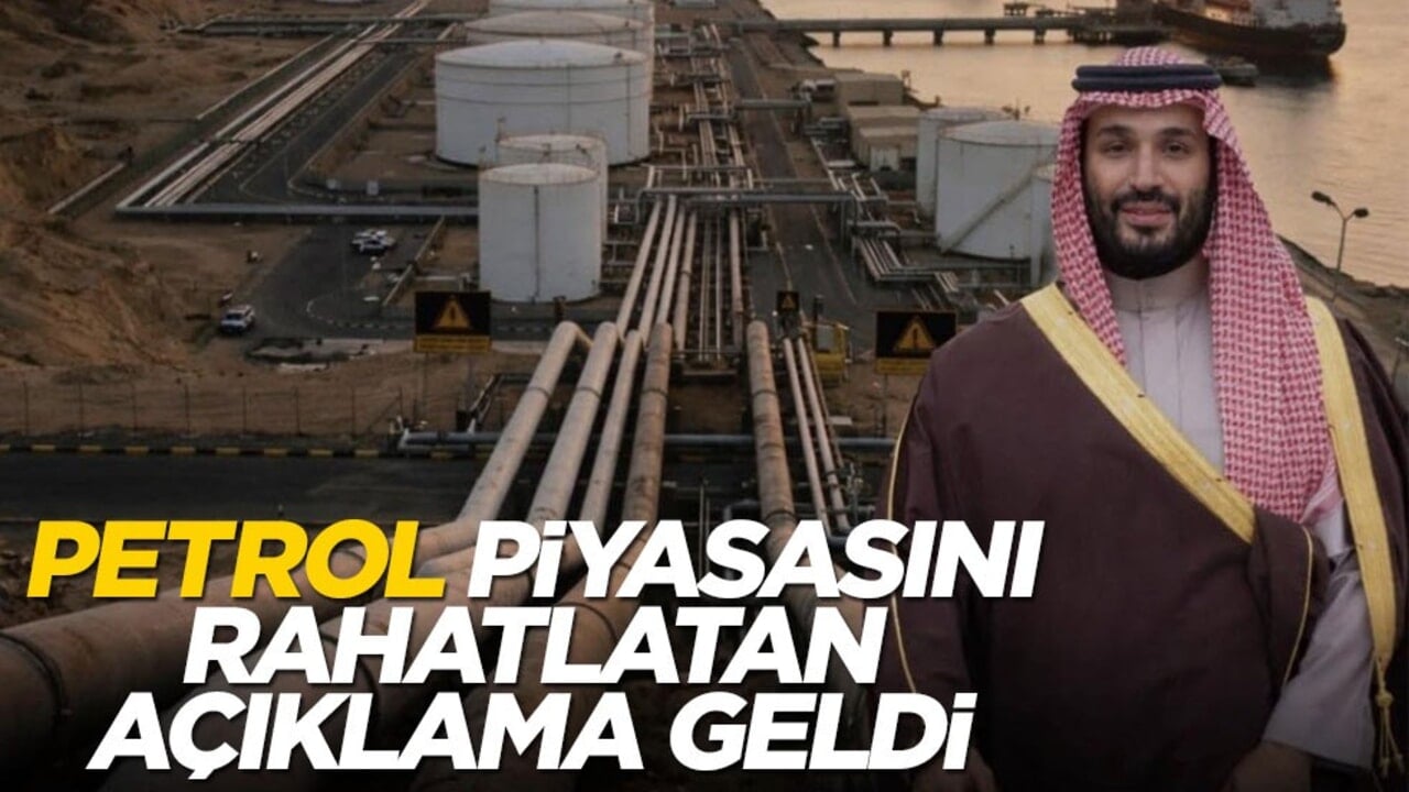 Suudi Arabistan'dan petrol piyasasını rahatlatan açıklama
