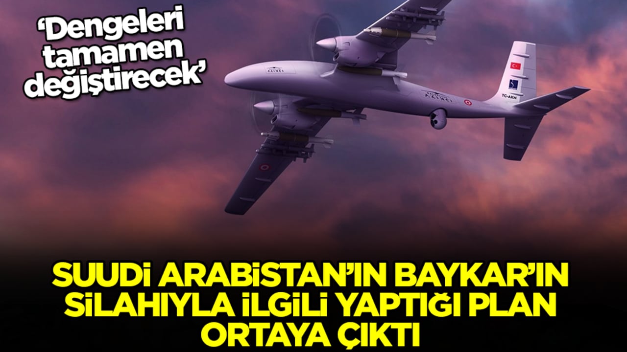 Suudi Arabistan'ın Baykar'ın silahıyla ilgili yaptığı plan ortaya çıktı! Bölgede denge filan kalmayacak tamamen değişecek