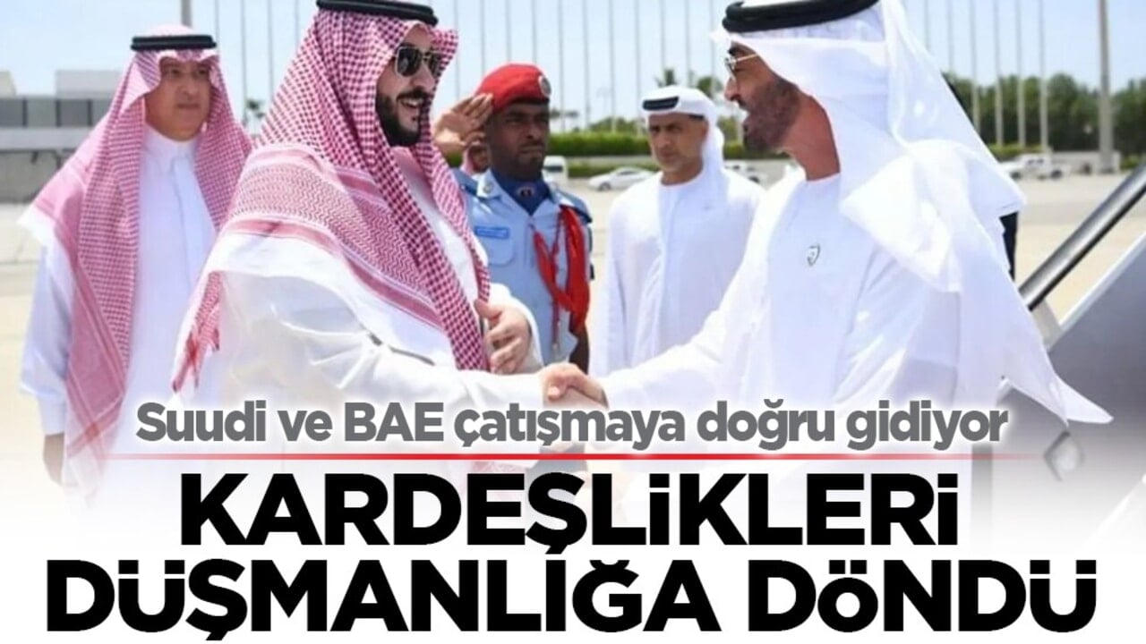 Suudi ve BAE, çatışmaya doğru gidiyor: Kardeşlikleri düşmanlığa döndü