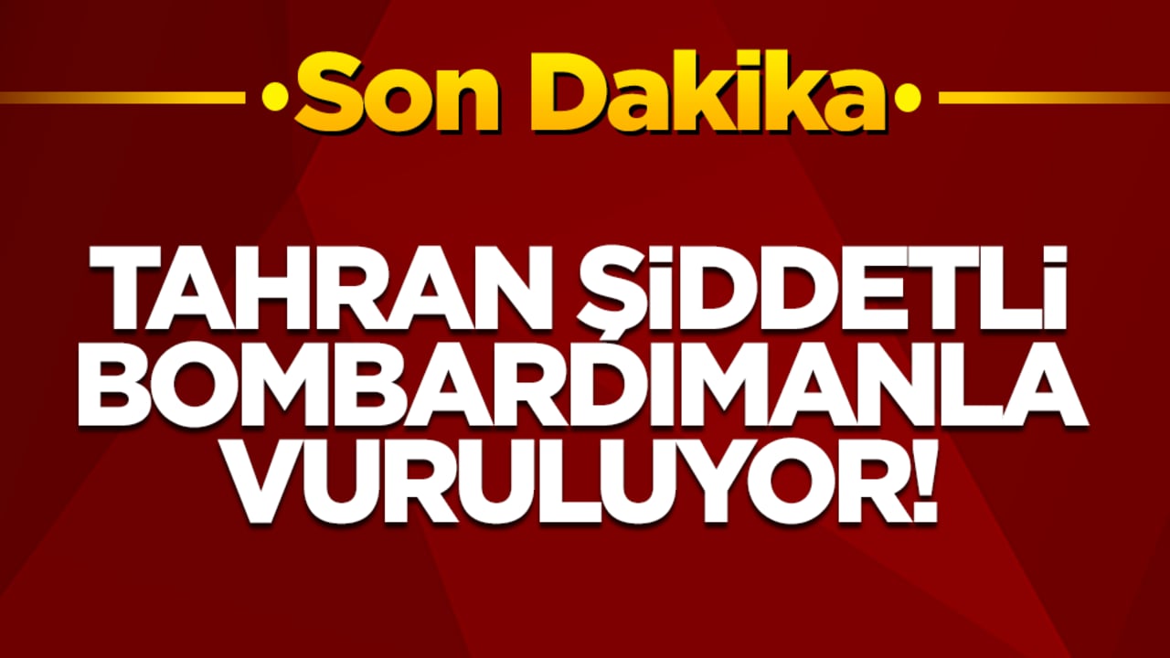 Son dakika! Tahran şiddetli bombardımanla vuruluyor!