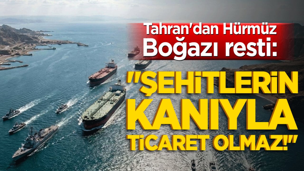 Tahran'dan Hürmüz Boğazı resti: Hürmüz'de geri adım yok