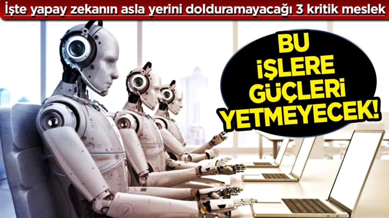 Taklit edilemeyecekler: İşte yapay zekanın asla yerini dolduramayacağı 3 kritik meslek