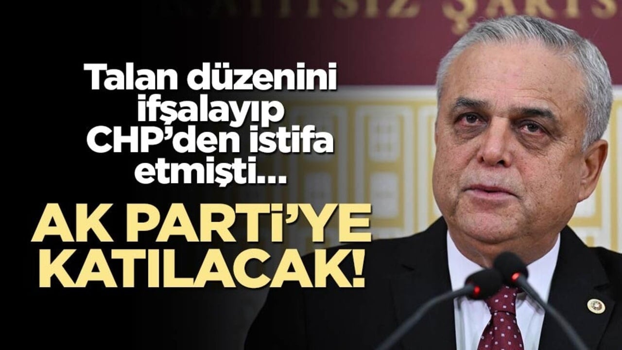 Talan düzenini ifşalayıp CHP’den istifa etmişti… AK Parti’ye katılacak!
