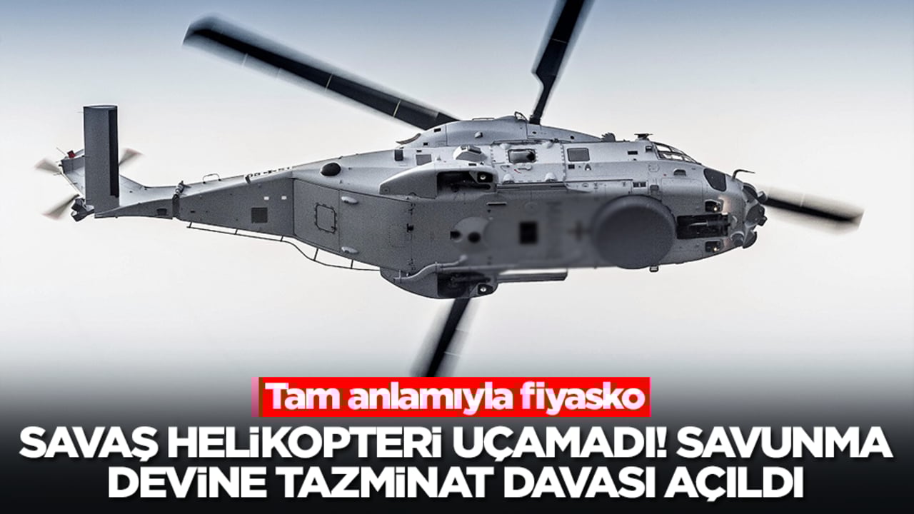 Tam anlamıyla fiyasko: Savaş helikopteri uçamadı, savunma devine tazminat davası açıldı