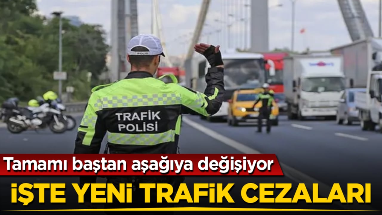Tamamı baştan aşağıya değişiyor! İşte yeni trafik cezaları