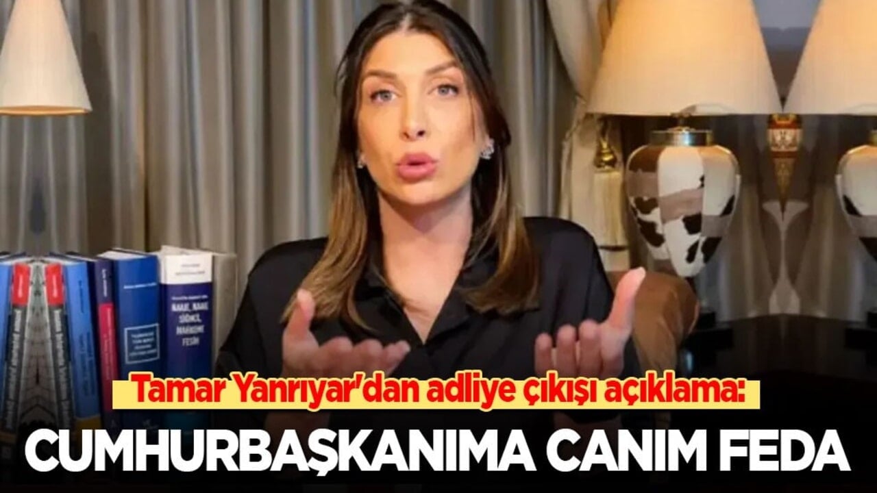 Tamar Yanrıyar'dan adliye çıkışı açıklama: Cumhurbaşkanıma canım feda!