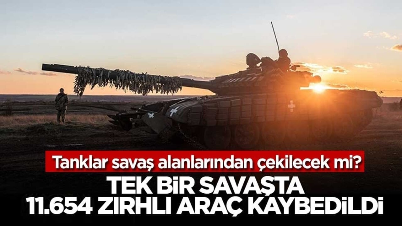 Tanklar savaş alanlarından çekilecek mi? Tek bir savaşta 11.654 zırhlı araç kaybedildi