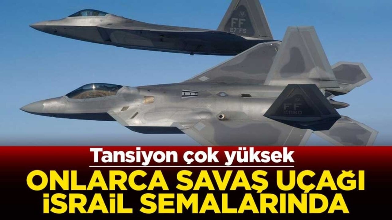 Tansiyon çok yüksek! Onlarca savaş uçağı İsrail semalarında