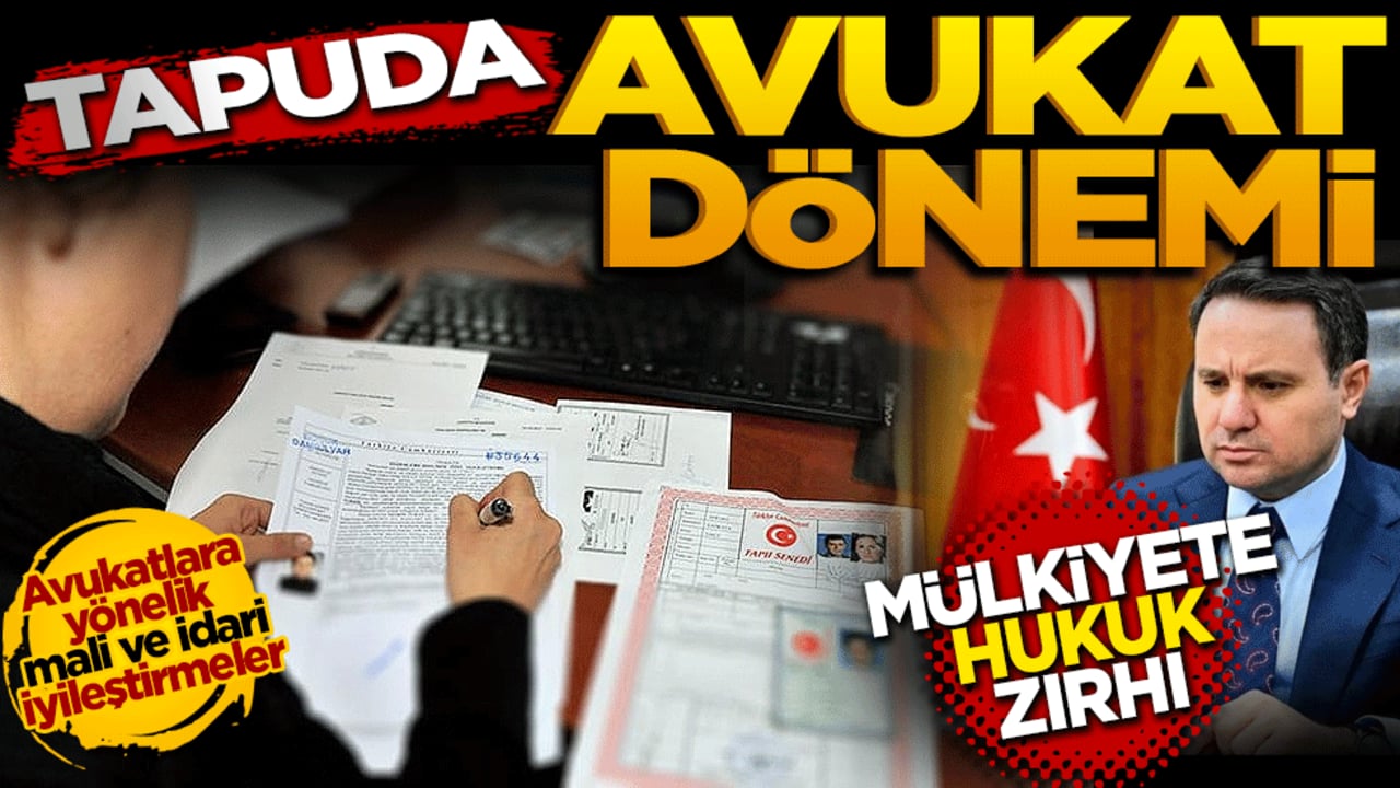 Tapuda "Avukat" dönemi başlıyor: Mülkiyete hukuk zırhı