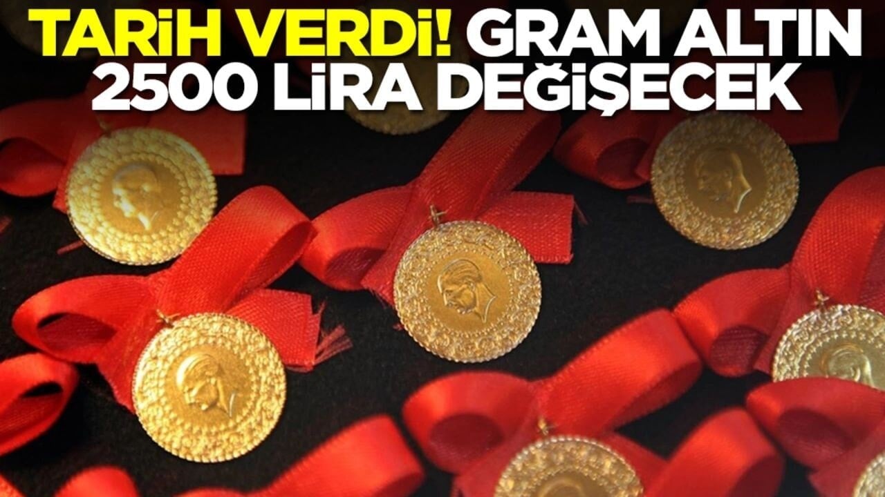 Tarih verdi: Gram altın 2500 lira değişecek