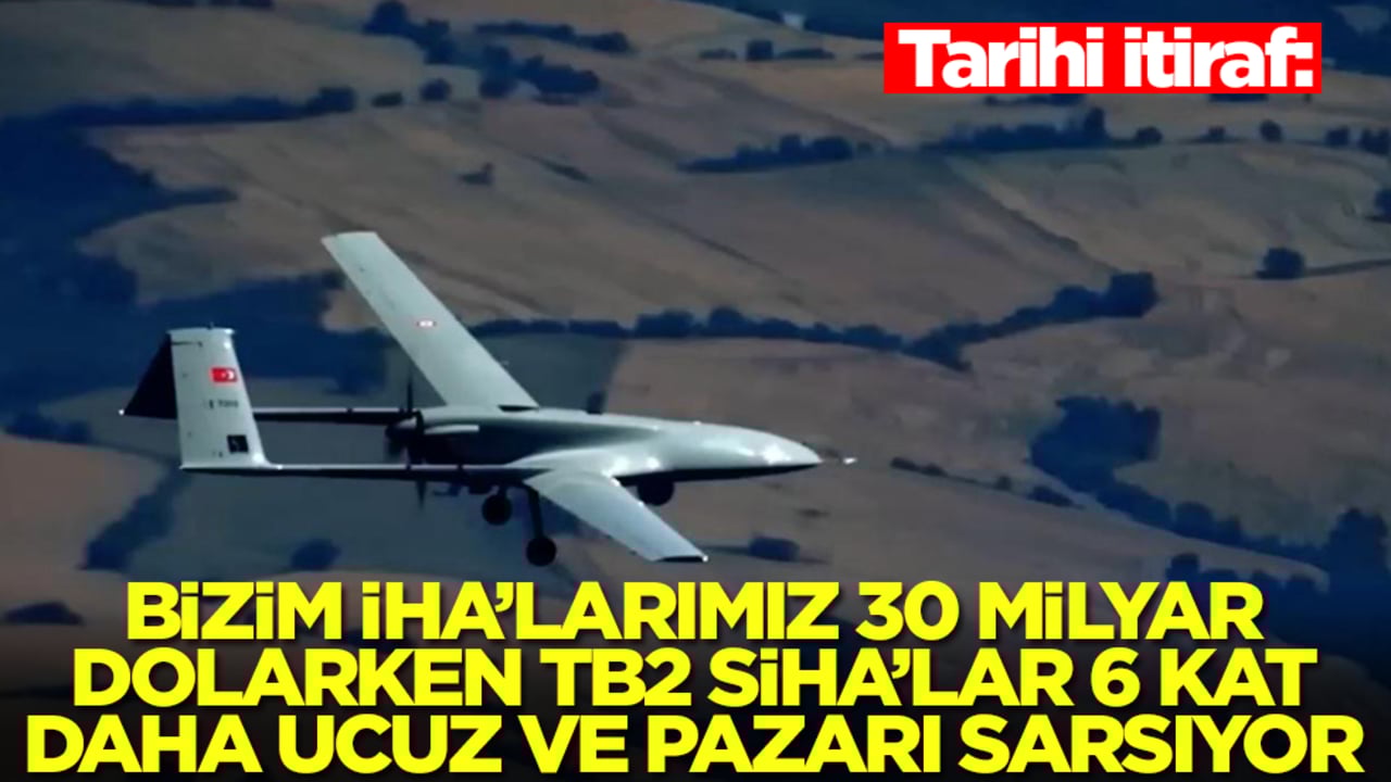 Tarihi itiraf: Bizim İHA'larımız 30 milyon dolarken TB2 SİHA'lar 6 kat daha ucuz ve pazarı sarsıyor
