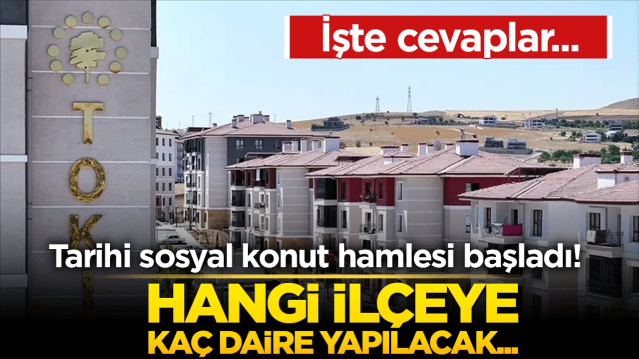 Tarihi sosyal konut hamlesi başladı! Hangi ilçeye kaç daire yapılacak... İşte cevaplar...