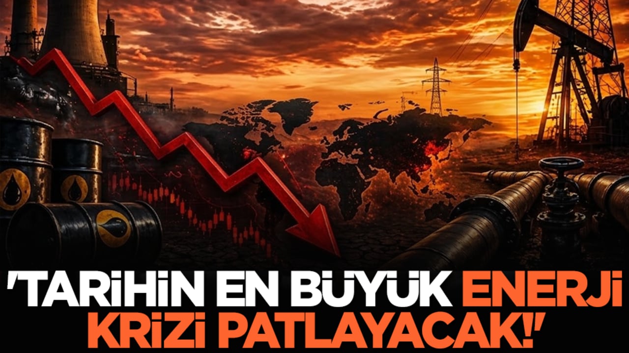 'Tarihin en büyük enerji krizi patlayacak!'