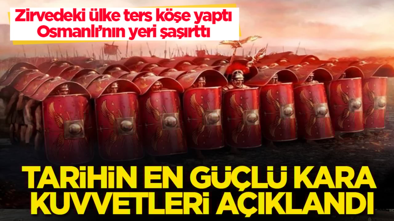 Tarihin en güçlü kara kuvvetleri açıklandı: Zirvedeki ülke ters köşe yaptı, Osmanlı’nın yeri şaşırttı