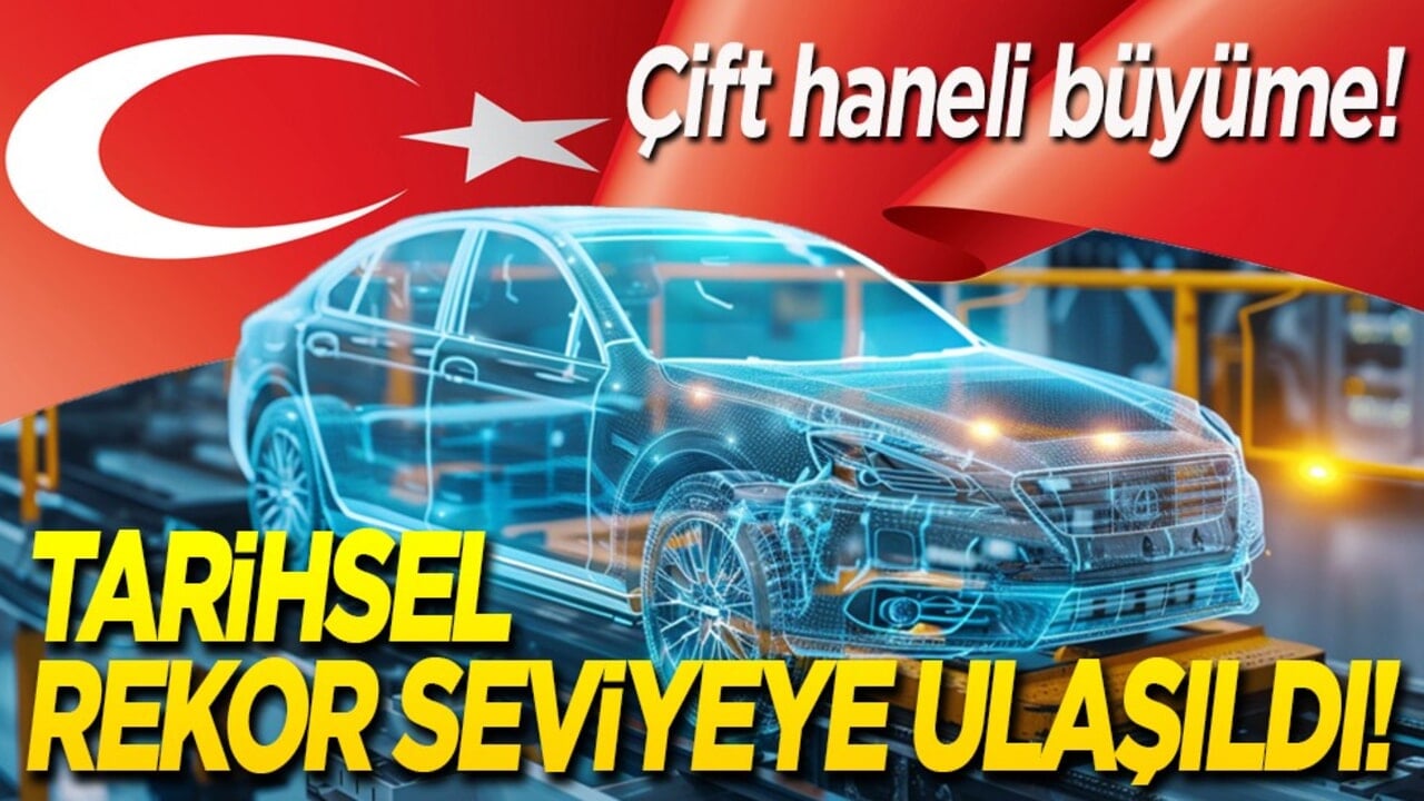 Tarihsel rekor seviyeye ulaşıldı! Otomotiv ekonomiye güç kattı! Çift haneli büyüme