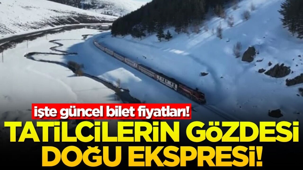 Tatilcilerin gözdesi doğu ekspresi! İşte güncel bilet fiyatları
