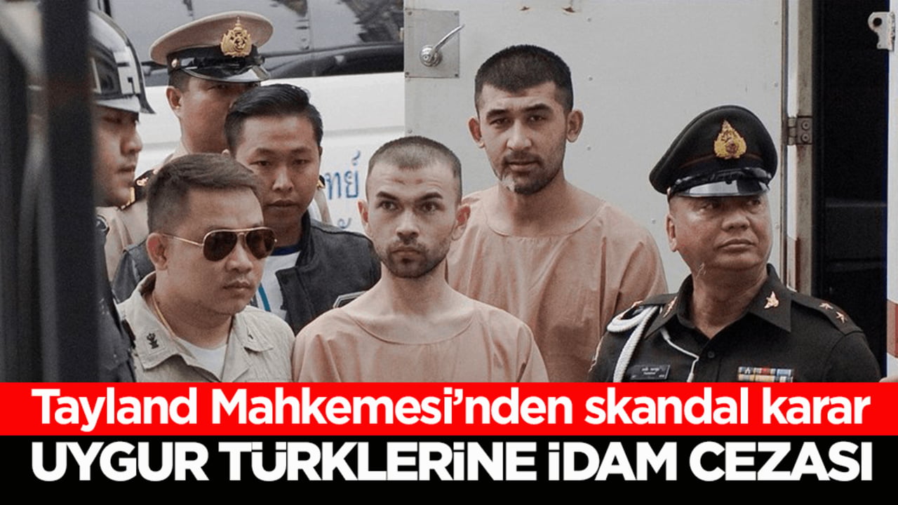 Tayland Mahkemesi’nden skandal karar! Uygur Türklerine idam cezası