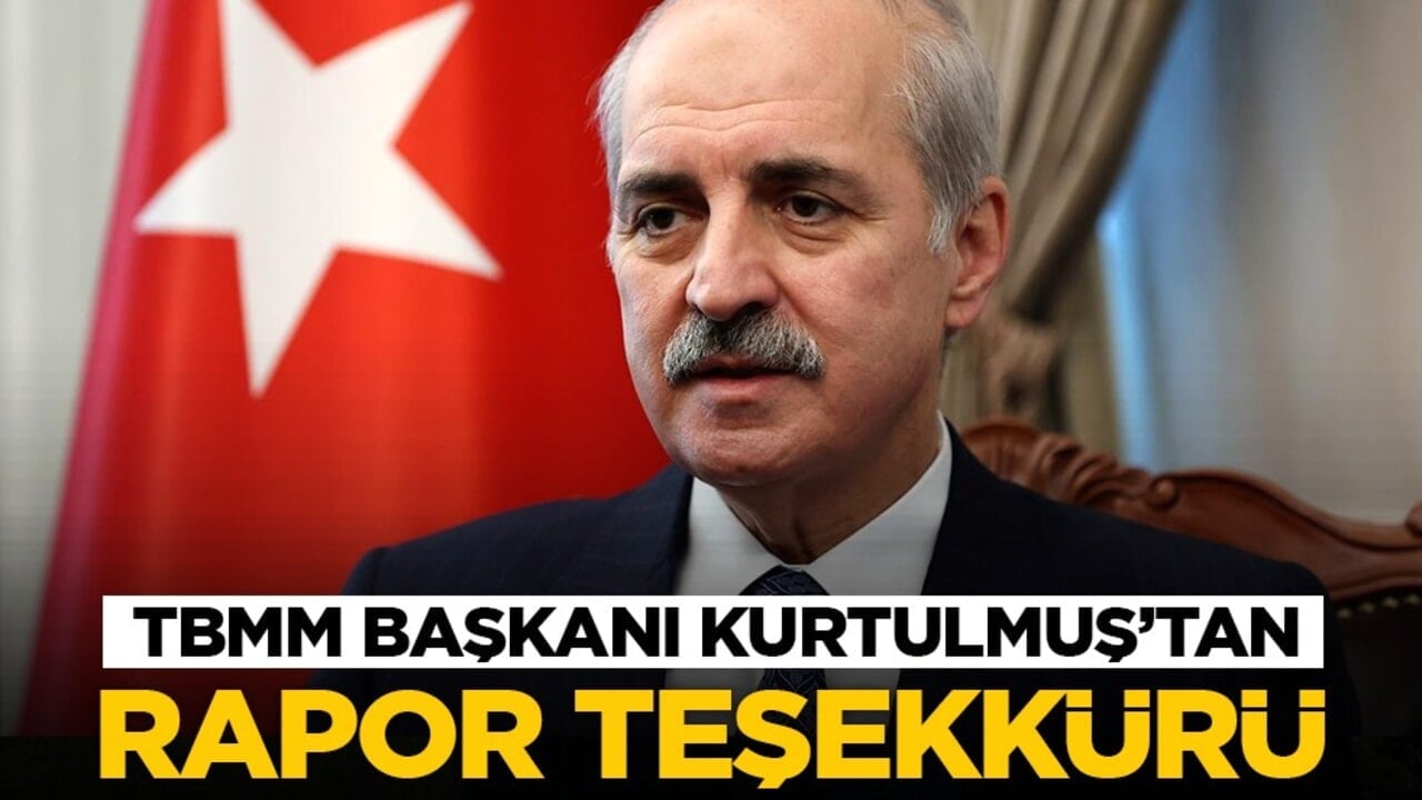 TBMM Başkanı Kurtulmuş’tan rapor teşekkürü