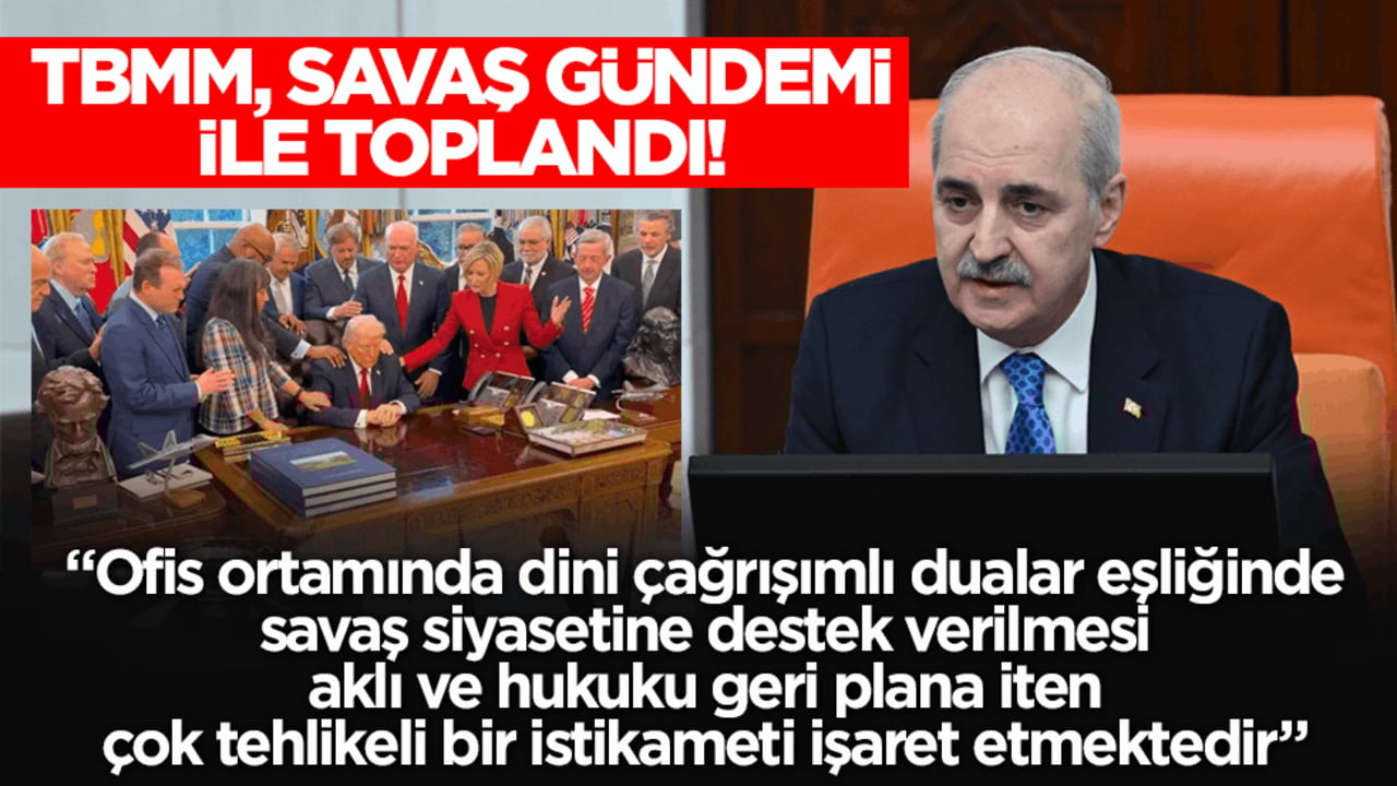TBMM, savaş gündemi ile toplandı! Kurtulmuş: Kurumların tesiri sıfıra inmiştir