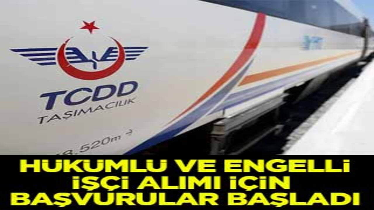 TCDD'ye hükümlü ve engelli işçi alımı için başvurular başladı