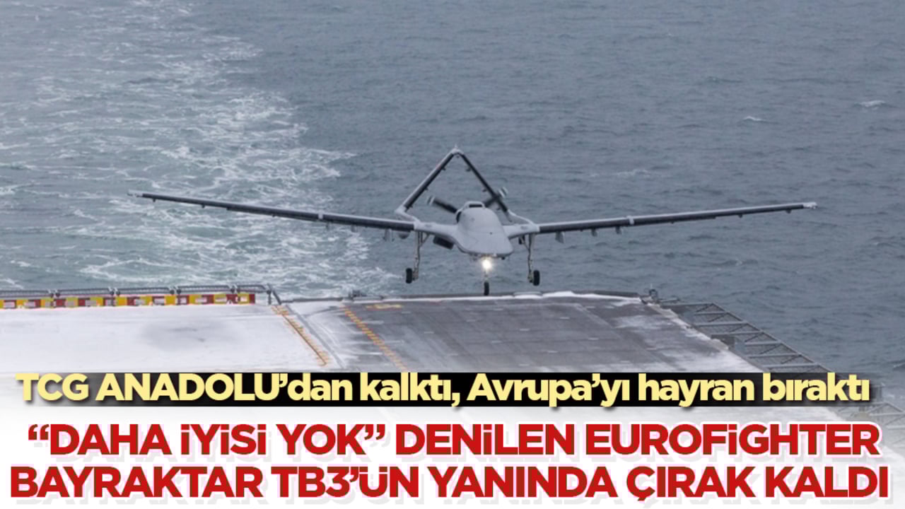 TCG ANADOLU’dan kalktı, Avrupa’yı hayran bıraktı! "Daha iyisi yok" denilen Eurofighter, Bayraktar TB3’ün yanında çırak kaldı 