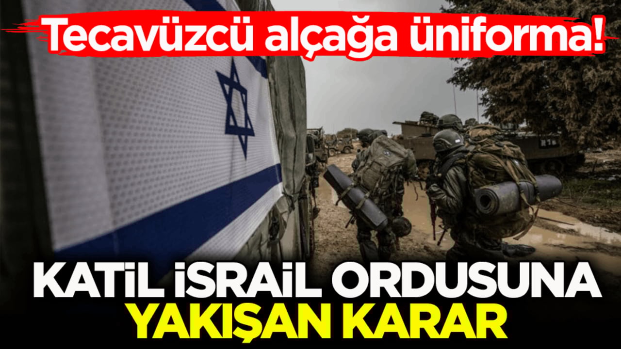 Tecavüzcü alçağa üniforma! Katil İsrail ordusuna yakışan karar