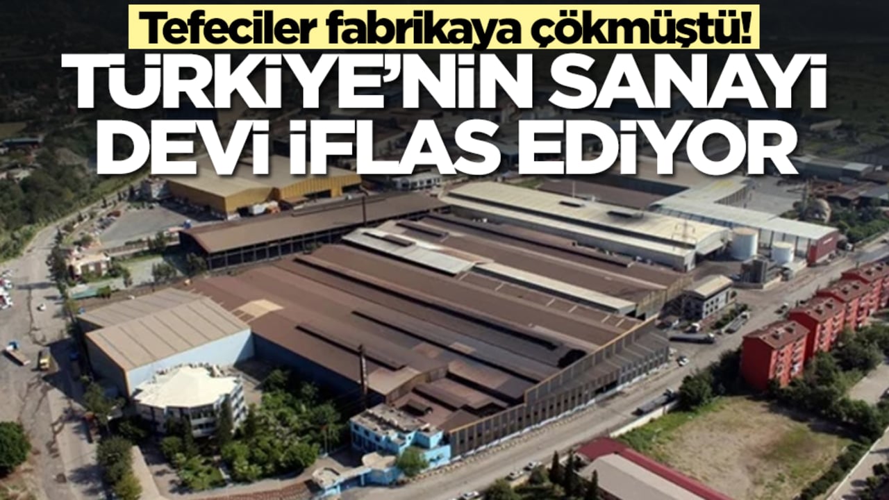 Tefeciler fabrikaya çökmüştü: Türkiye'nin sanayi devi iflas ediyor