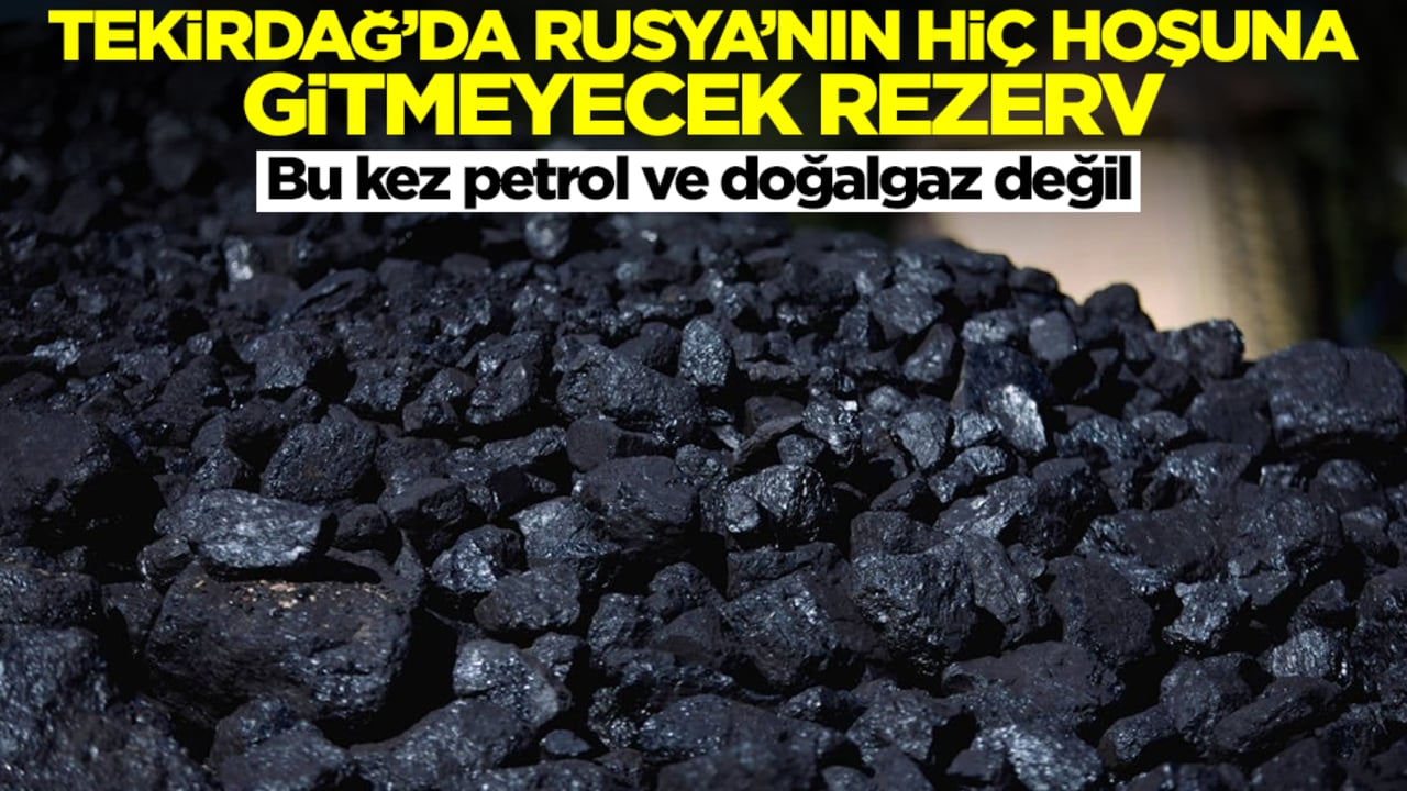 Tekirdağ'da Rusya'nın hiç hoşuna gitmeyecek rezerv! Bu kez petrol ve doğalgaz değil